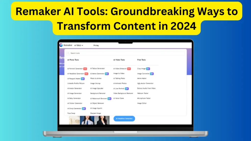 Remaker AI Tools- Groundbreaking Ways to Transform Content in 2024